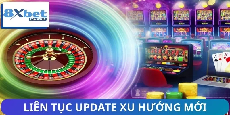 Thị Trường Casino Trực Tuyến Và Vai Trò 8XBET 3 Hệ thống liên tục update xu hướng mới cho người chơi