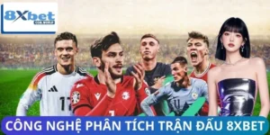Công Nghệ Phân Tích Trận Đấu Của 8XBET Có Gì Mới - Tìm Hiểu Ngay!
