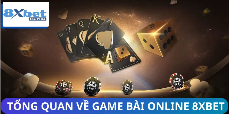 Thông tin tổng quan về game bài online 8XBET